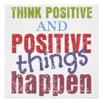 Think Positive and Positve Things Happen